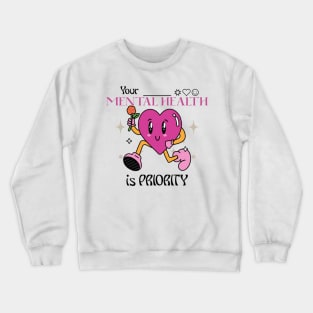 Your Mental Health is Priority Crewneck Sweatshirt